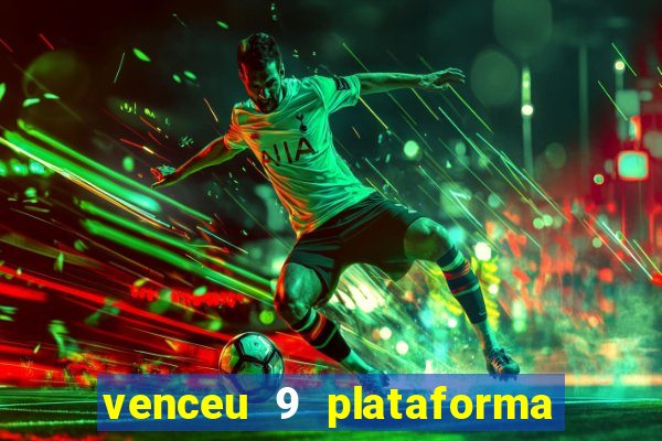 venceu 9 plataforma de jogos